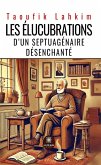 Les élucubrations d'un septuagénaire désenchanté (eBook, ePUB)