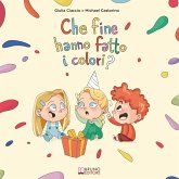 Che Fine Hanno Fatto I Colori? (eBook, ePUB) Che Fine Hanno Fatto I Colori? (eBook, ePUB)