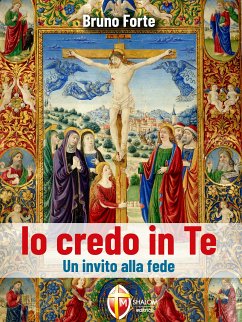 Io credo in Te. Un invito alla fede (eBook, ePUB) - Bruno Forte, mons.