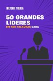 50 grandes líderes em 500 palavras cada (eBook, ePUB) 50 grandes líderes em 500 palavras cada (eBook, ePUB)