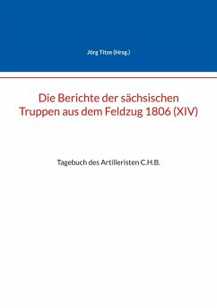 Cover Die Berichte der sächsischen Truppen aus dem Feldzug 1806 (XIV) (eBook, ePUB)