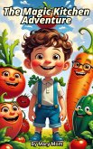 The Magic Kitchen Adventure (eBook, ePUB) The Magic Kitchen Adventure (eBook, ePUB)