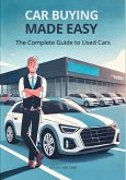 Car Buying Made Easy: The Complete Guide to Used Cars (eBook, ePUB) Car Buying Made Easy: The Complete Guide to Used Cars (eBook, ePUB)