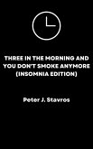 Three in the Morning and You Don't Smoke Anymore (Insomnia Edition) (eBook, ePUB)