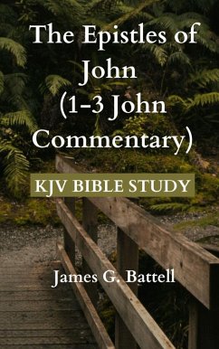 The Epistles of John (1-3 John KJV Commentary) (eBook, ePUB) - Battell, James