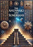 Life, the Universe, and Other Confusing Stuff - The Annunaki and Sumerians (eBook, ePUB)