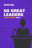 50 Great Leaders in 500 Words Each (eBook, ePUB) 50 Great Leaders in 500 Words Each (eBook, ePUB)