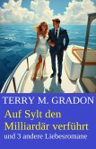 Auf Sylt den Milliardär verführt und 3 andere Liebesromane (eBook, ePUB)