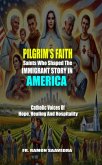 The Pilgrim's Faith: Saints Who Shaped the Immigrant Story in America (eBook, ePUB)