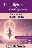 La felicidad que bloqueamos: Una terapia para creer sin límites (Reconecta tu luz, #2) (eBook, ePUB)