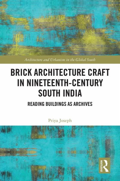 Brick Architecture Craft in Nineteenth-Century South India (eBook, PDF) Brick Architecture Craft in Nineteenth-Century South India (eBook, PDF)