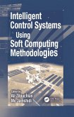 Intelligent Control Systems Using Soft Computing Methodologies (eBook, ePUB) Intelligent Control Systems Using Soft Computing Methodologies (eBook, ePUB)