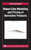 Robust Libor Modelling and Pricing of Derivative Products (eBook, ePUB)