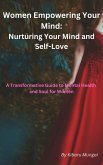 Women Empowering Your Mind: Nurturing Your Mind and Self-Love From 20s and Beyond (eBook, ePUB) Women Empowering Your Mind: Nurturing Your Mind and Self-Love From 20s and Beyond (eBook, ePUB)