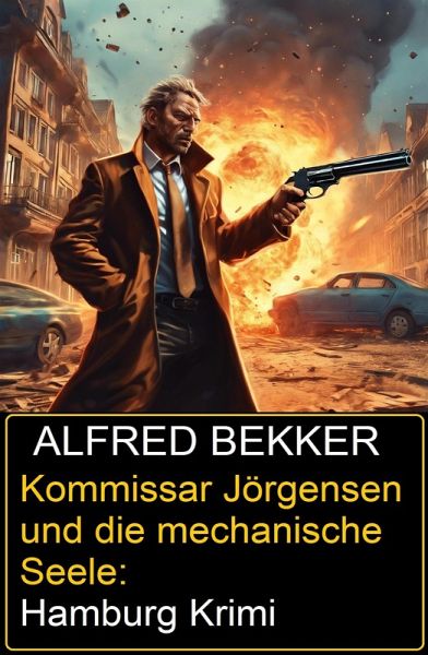 Kommissar Jörgensen und die mechanische Seele: Hamburg Krimi (eBook, ePUB)
