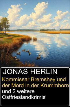Cover Kommissar Bremshey und der Mord in der Krummhörn und 2 weitere Ostfrieslandkrimis (eBook, ePUB)