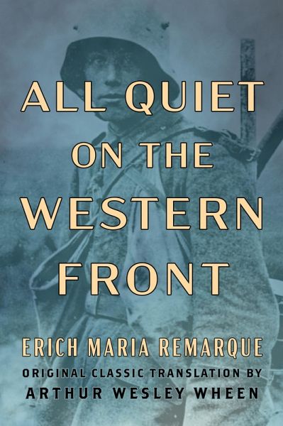 All Quiet on the Western Front (Original Classic Translation by Arthur Wesley Wheen) (eBook, ePUB)