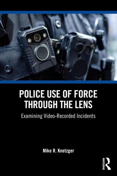 Police Use of Force Through the Lens (eBook, PDF) - Knetzger, Mike R.