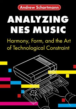 Analyzing NES Music (eBook, ePUB) - Schartmann, Andrew Analyzing NES Music (eBook, ePUB) - Schartmann, Andrew
