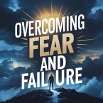 Overcoming Fear and Failure (eBook, ePUB)