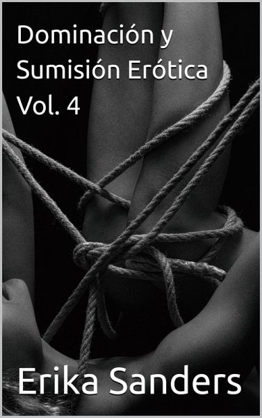Dominación y Sumisión Erótica Vol. 4 (eBook, ePUB)