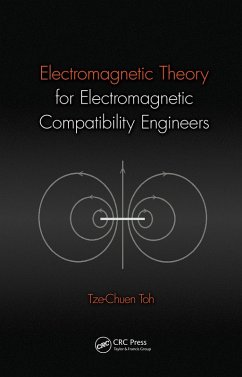 Electromagnetic Theory for Electromagnetic Compatibility Engineers (eBook, ePUB) - Toh, Tze-Chuen