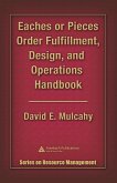 Eaches or Pieces Order Fulfillment, Design, and Operations Handbook (eBook, ePUB) Eaches or Pieces Order Fulfillment, Design, and Operations Handbook (eBook, ePUB)