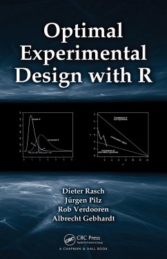 Optimal Experimental Design with R (eBook, ePUB) - Rasch, Dieter; Pilz, Jurgen; Verdooren, L. R.; Gebhardt, Albrecht