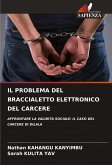 IL PROBLEMA DEL BRACCIALETTO ELETTRONICO DEL CARCERE IL PROBLEMA DEL BRACCIALETTO ELETTRONICO DEL CARCERE