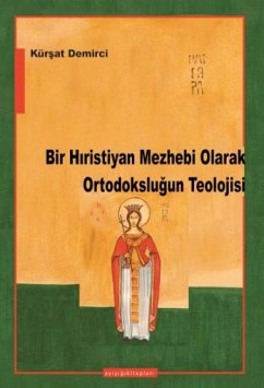 Cover Bir Hiristiyan Mezhebi Olarak Ortodokslugun Teolojisi