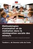 Méthodologies d'animation et de médiation dans la réintégration sociale des mineurs Méthodologies d'animation et de médiation dans la réintégration sociale des mineurs