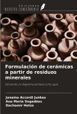 Formulación de cerámicas a partir de residuos minerales Formulación de cerámicas a partir de residuos minerales