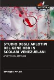 STUDIO DEGLI APLOTIPI DEL GENE HBB IN SCOLARI VENEZUELANI STUDIO DEGLI APLOTIPI DEL GENE HBB IN SCOLARI VENEZUELANI