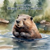 Beaver Builds a Wetland Beaver Builds a Wetland