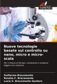 Nuove tecnologie basate sul controllo su nano, micro e micro-scala Nuove tecnologie basate sul controllo su nano, micro e micro-scala