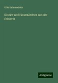 Kinder und Hausmärchen aus der Schweiz Kinder und Hausmärchen aus der Schweiz