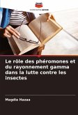 Le rôle des phéromones et du rayonnement gamma dans la lutte contre les insectes Le rôle des phéromones et du rayonnement gamma dans la lutte contre les insectes
