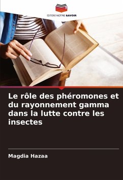 Cover Le rôle des phéromones et du rayonnement gamma dans la lutte contre les insectes