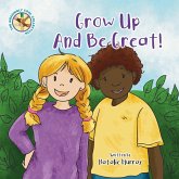 Grow Up and Be Great Grow Up and Be Great