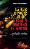 Les freins au progrès de l'Afrique : Haine et vengeance en héritage Les freins au progrès de l'Afrique : Haine et vengeance en héritage