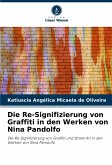 Die Re-Signifizierung von Graffiti in den Werken von Nina Pandolfo Die Re-Signifizierung von Graffiti in den Werken von Nina Pandolfo