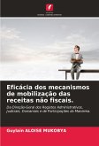 Eficácia dos mecanismos de mobilização das receitas não fiscais. Eficácia dos mecanismos de mobilização das receitas não fiscais.