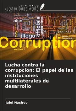 Lucha contra la corrupción: El papel de las instituciones multilaterales de desarrollo - Nasirov, Jalol