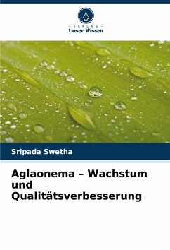 Aglaonema - Wachstum und Qualitätsverbesserung - Swetha, Sripada