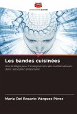 Les bandes cuisinées Les bandes cuisinées