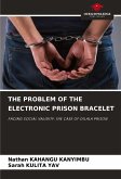 THE PROBLEM OF THE ELECTRONIC PRISON BRACELET THE PROBLEM OF THE ELECTRONIC PRISON BRACELET