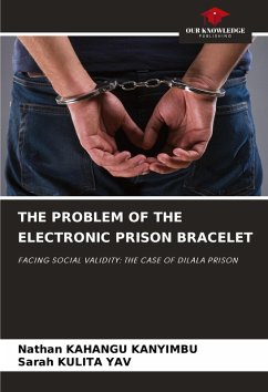THE PROBLEM OF THE ELECTRONIC PRISON BRACELET - KAHANGU KANYIMBU, Nathan;KULITA YAV, Sarah