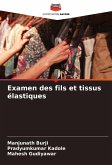 Examen des fils et tissus élastiques Examen des fils et tissus élastiques