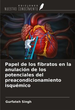 Papel de los fibratos en la anulación de los potenciales del preacondicionamiento isquémico Cover Papel de los fibratos en la anulación de los potenciales del preacondicionamiento isquémico