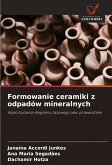 Formowanie ceramiki z odpadów mineralnych Formowanie ceramiki z odpadów mineralnych